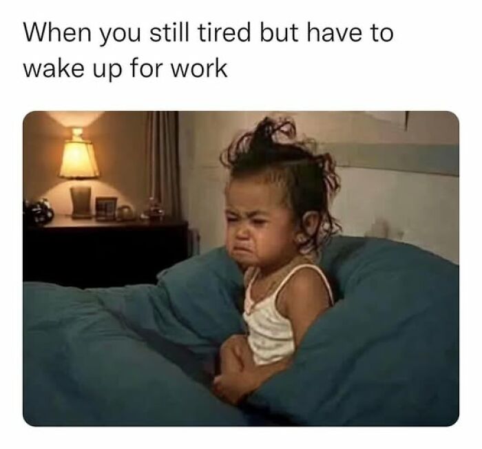 A tired child meme expressing reluctance to wake up for work.