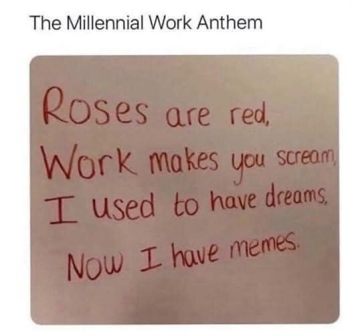Text meme with poem about work, dreams, and memes, labeled "The Millennial Work Anthem."