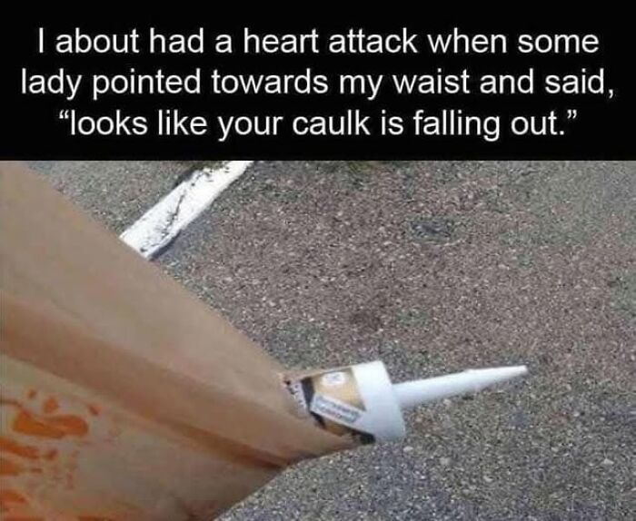 Weirdest meme featuring a caulk joke with a paper bag suggesting humor in misunderstanding.