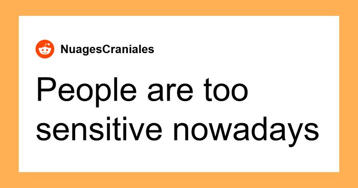 You Wouldn’t Expect Young People To Be Annoyed About These 35 Things, But They Are
