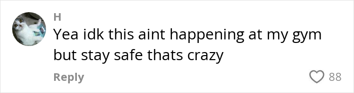 Comment on gym behavior discussion with 88 likes, expressing disbelief and concern. Comment on gym behavior discussion with 88 likes, expressing disbelief and concern.