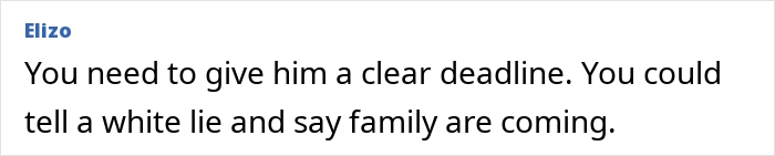 Comment advising a heartbroken friend to set boundaries with a house leech by giving a deadline and using a white lie.