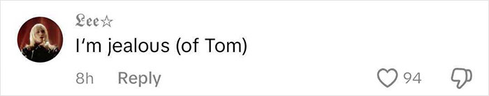 Comment expressing jealousy about Tom with 94 likes.