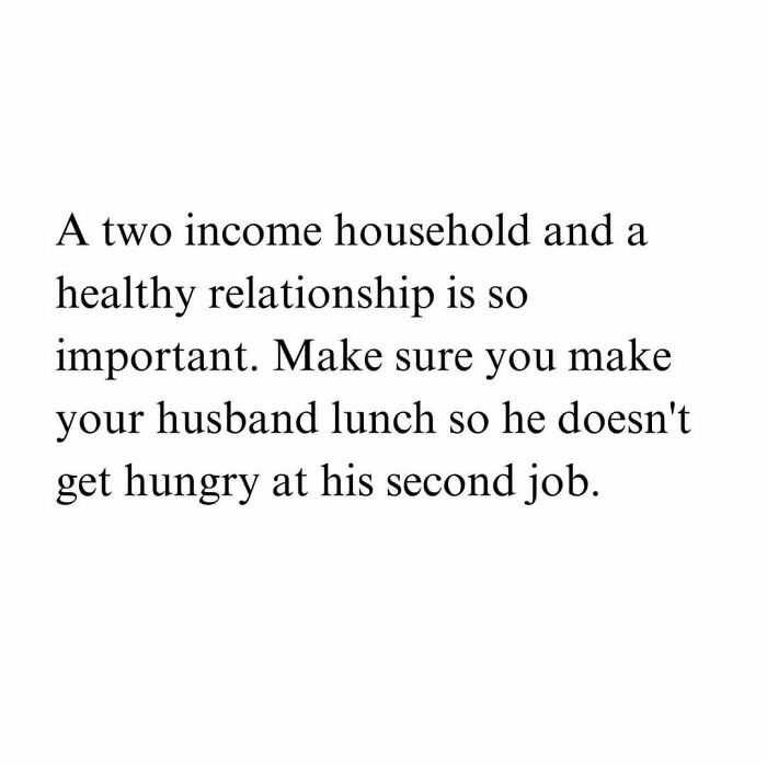 Text meme about two-income households and relationships, with a humorous tip on making lunch for a husband's second job.