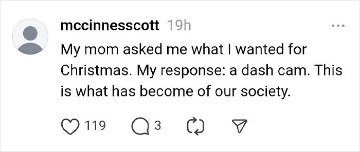 Text post about asking for a dash cam for Christmas, hinting at societal concerns. 