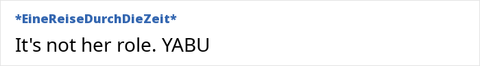 Text comment on a forum about a 14-year-old not helping mom after baby: "It's not her role. YABU". Text comment on a forum about a 14-year-old not helping mom after baby: "It's not her role. YABU".