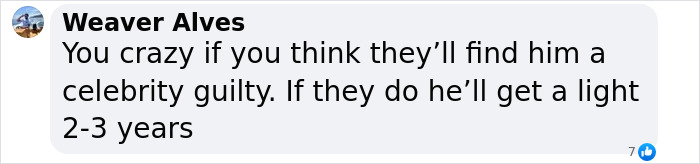 Comment speculating on the outcome of a celebrity being found guilty, discussing possible light sentencing.