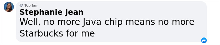 Comment expressing concern over Starbucks menu change involving Java chip drinks. Comment expressing concern over Starbucks menu change involving Java chip drinks.
