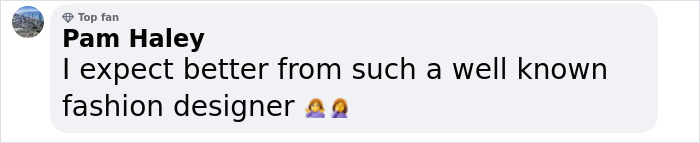Comment stating disappointment in a famous fashion designer's look. Comment stating disappointment in a famous fashion designer's look.