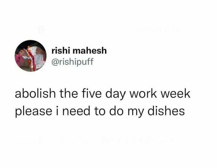 Tweet humorously suggests ending the five-day work week for dishwashing; a call for social justice.