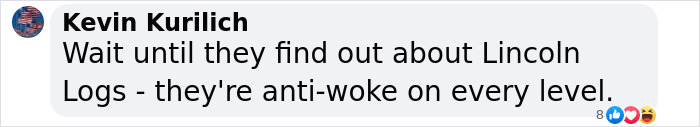 Comment referencing Lincoln Logs as anti-woke in discussion on magnets and Lego bricks being labeled anti-LGBT. Comment referencing Lincoln Logs as anti-woke in discussion on magnets and Lego bricks being labeled anti-LGBT.