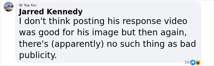 Comment on public reactions to a podcaster's response video, referencing the phrase "no such thing as bad publicity.