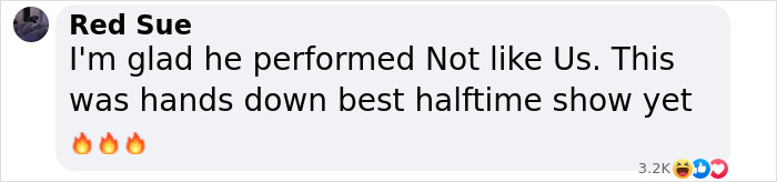 Comment praising Kendrick Lamar's halftime performance with fire emojis. Comment praising Kendrick Lamar's halftime performance with fire emojis.