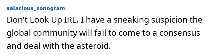 Comment discussing asteroid threat and global response, referencing movie "Don't Look Up. Comment discussing asteroid threat and global response, referencing movie "Don't Look Up.