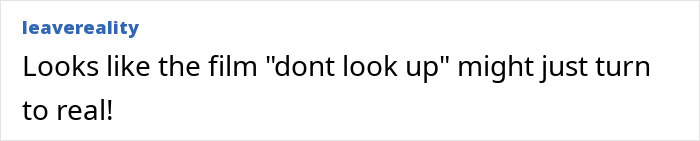 Text referencing asteroid threat, likening it to the film "Don't Look Up. Text referencing asteroid threat, likening it to the film "Don't Look Up.