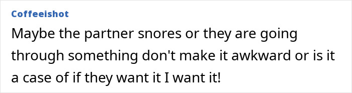 Comment discussing reasons for not sharing a room with partner during a trip. Comment discussing reasons for not sharing a room with partner during a trip.