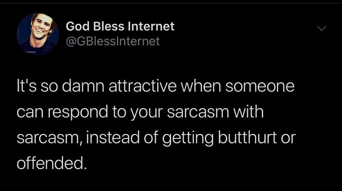 God Bless Internet tweet about sarcasm being attractive over being offended.