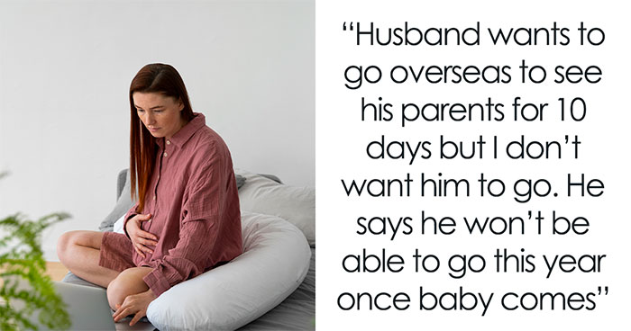 Wife Suspicious Of Hubby After He Books 10-Day Overseas Trip During Her 31st Week Of Pregnancy