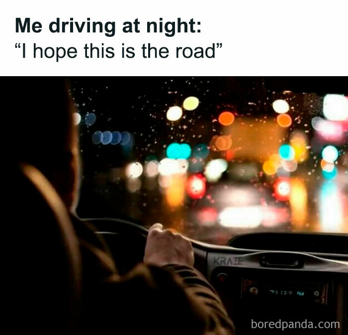 Person driving at night with blurred lights, captioned with humor from "Women Behaving Badly" memes.