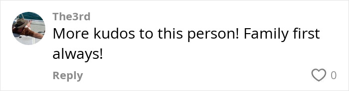 Comment by The3rd: "More kudos to this person! Family first always!