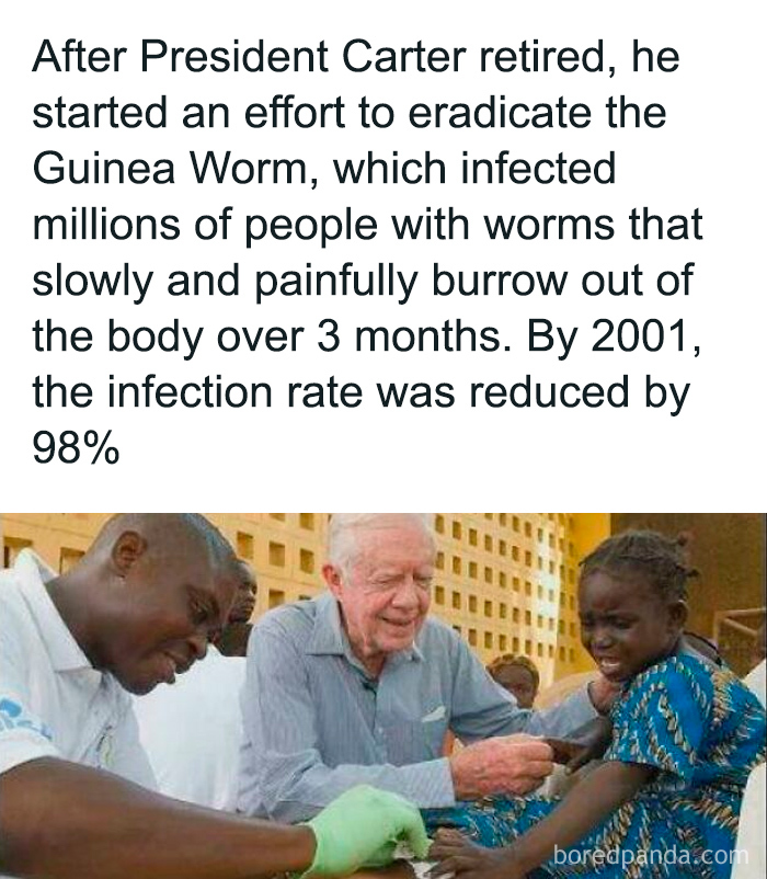 Former President Carter works to eradicate Guinea Worm, helping reduce infection rates by 98% by 2001.