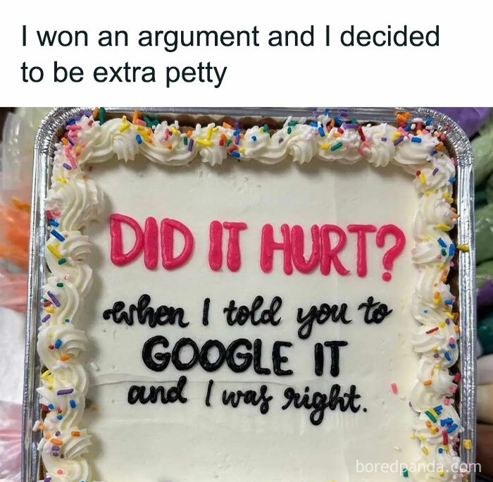A decorated cake with text: "Did it hurt? When I told you to Google it and I was right," associated with memes.