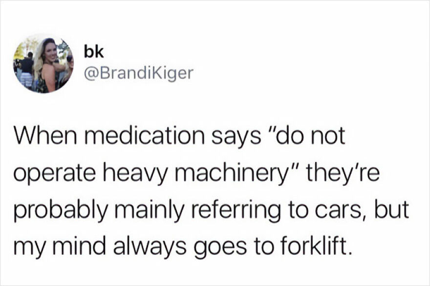 Funny meme about heavy machinery warnings and thinking of a forklift instead of cars.