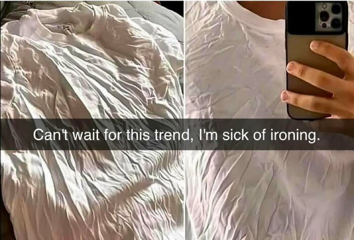 Wrinkled white shirt with text overlay: "Can't wait for this trend, I'm sick of ironing." Funny meme about clothing trends.