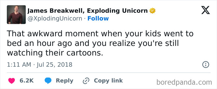 Awkward life moment: Realizing you're still watching cartoons after kids are in bed.