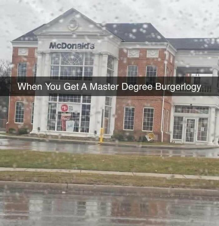 Funny meme of a McDonald's building with text: "When You Get A Master Degree in Burgerlogy," on a rainy day.