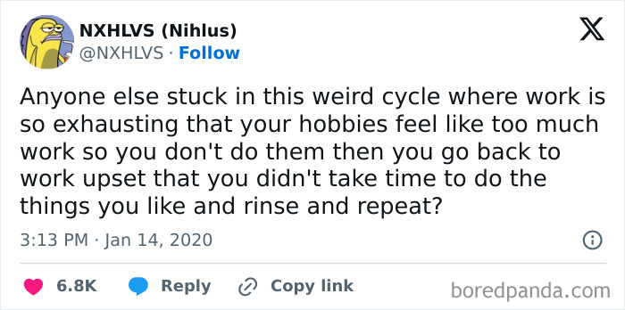Funny work tweet about the exhausting cycle of work making hobbies feel like work, leading to frustration.
