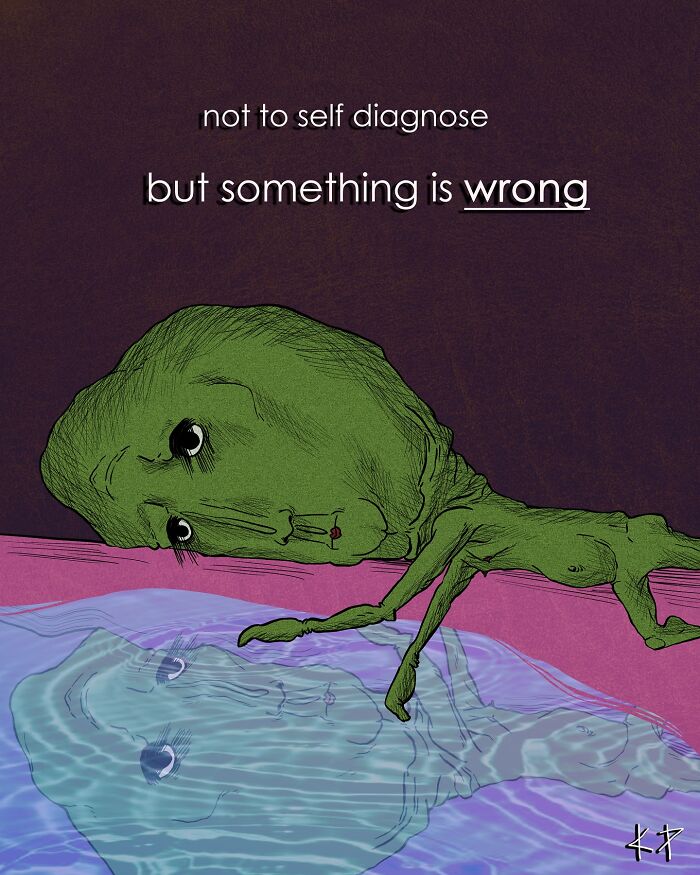 Illustration of a green creature looking at its reflection with text saying "not to self diagnose, but something is wrong."