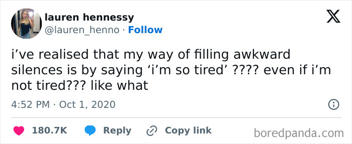 Tweet about awkward life moments, expressing discomfort in silences by saying "I'm so tired" even when not tired.