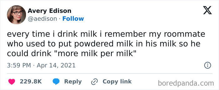 Tweet about a roommate adding powdered milk to regular milk for "more milk per milk" humor from Conxfession IG page.