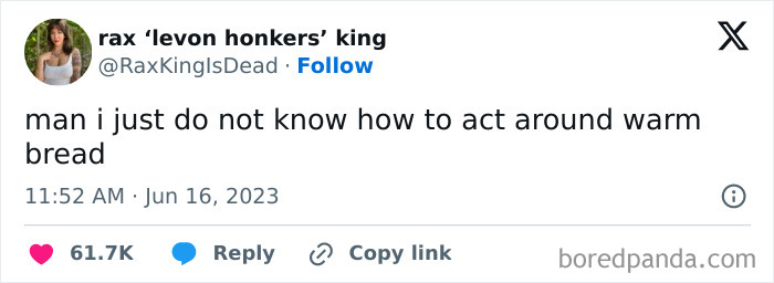 Funny meme text about not knowing how to act around warm bread, from a humorous social media post.