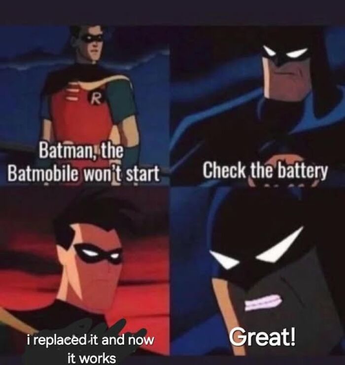 Batman and Robin literal meme with Batmobile not starting, Robin checks battery, solves issue.