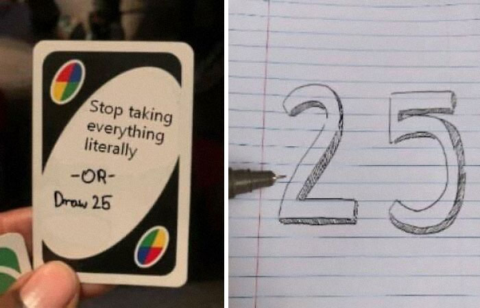 Literal meme showing a card with "Stop taking everything literally or draw 25," next to "25" drawn on paper.