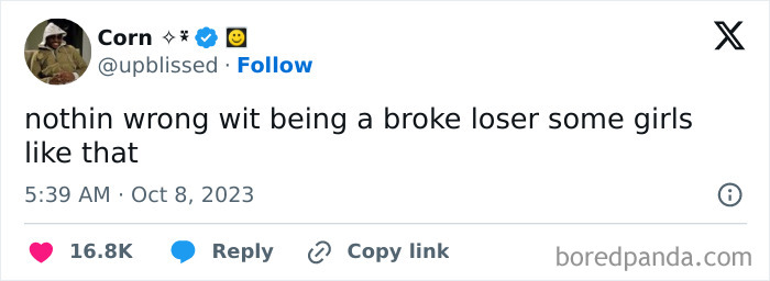 Tweet joking about being a broke loser, saying some girls like that, by user's account named Corn.