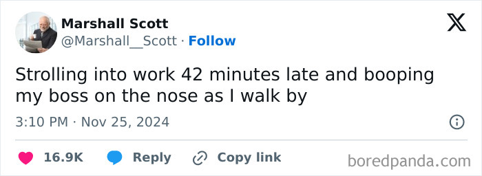 Tweet about arriving 42 minutes late to work and booping the boss on the nose, part of hilarious work tweets.