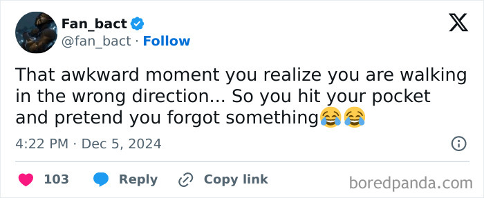 Tweet about awkward life moment of walking in the wrong direction, pretending to forget something.