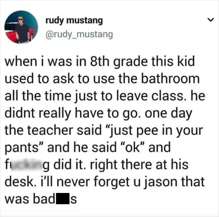 Funny and relatable meme for men featuring a humorous classroom story about a daring student incident.