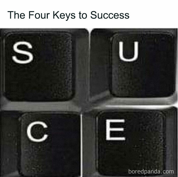 Literal meme featuring keyboard keys spelling "SUCE" as a humorous take on success.