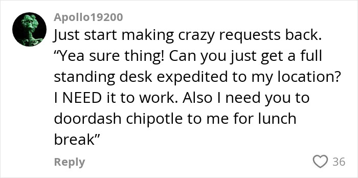 Comment on a boss's unreasonable requests, suggesting standing desk delivery and lunch order while on vacation.