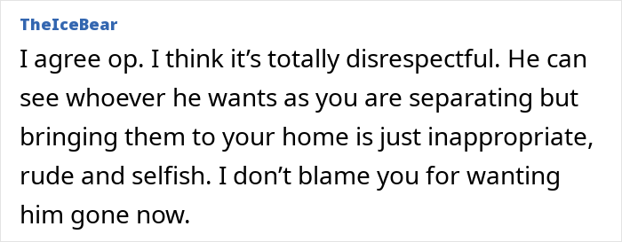 Text response about separation, expresses disapproval of bringing another into the shared home, considers it disrespectful.