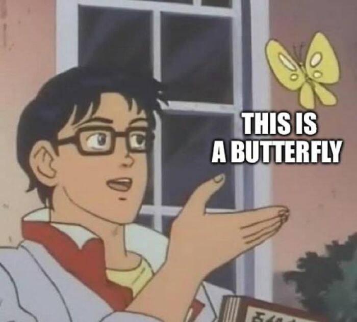 Cartoon man mistaking butterfly for something else in a literal meme.