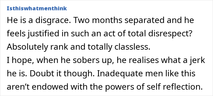 Text comment criticizing a separated husband's disrespectful behavior in shared home.