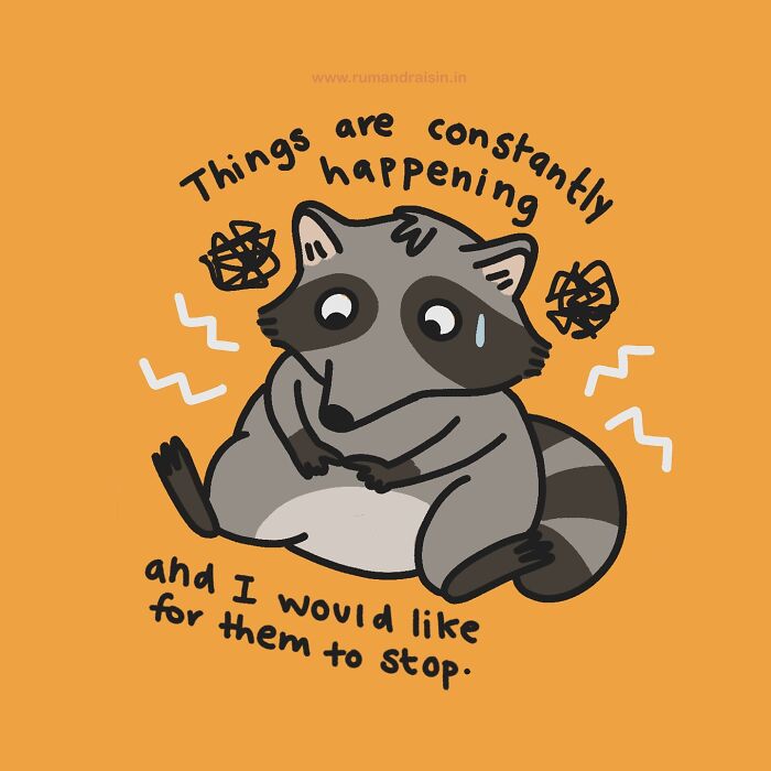 Illustration of a raccoon depicting anxiety, surrounded by text expressing a desire for relief from constant happenings.
