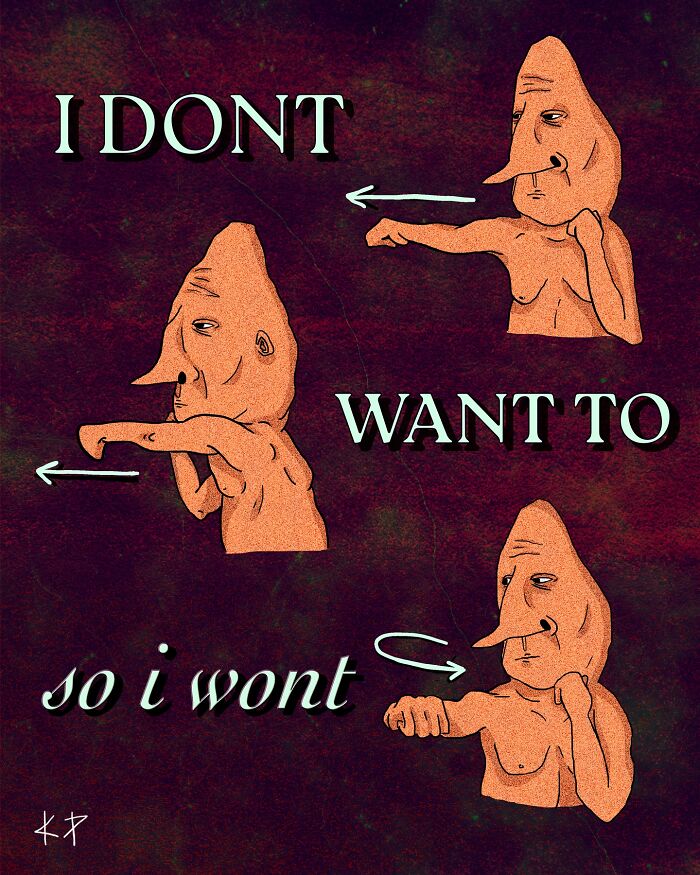 Uncomfortably funny illustration depicting a character refusing with the text "I don't want to so I won't."