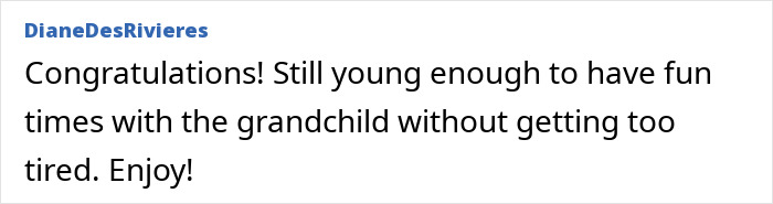 Comment about a 39-year-old grandma being young enough to enjoy fun times with her grandchild. Comment about a 39-year-old grandma being young enough to enjoy fun times with her grandchild.