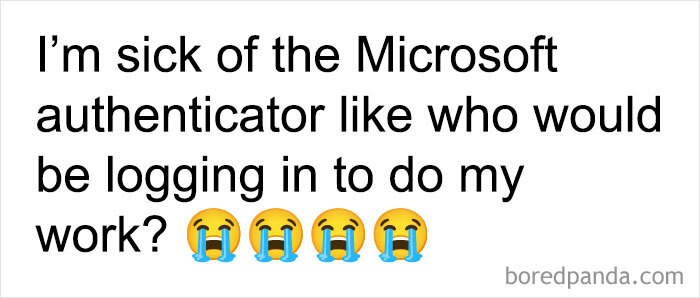 Text meme about frustration with Microsoft Authenticator in a work setting, featuring crying emoji for emphasis.